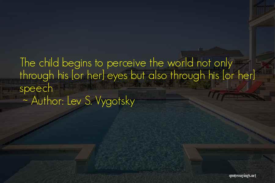 World Through Children's Eyes Quotes By Lev S. Vygotsky