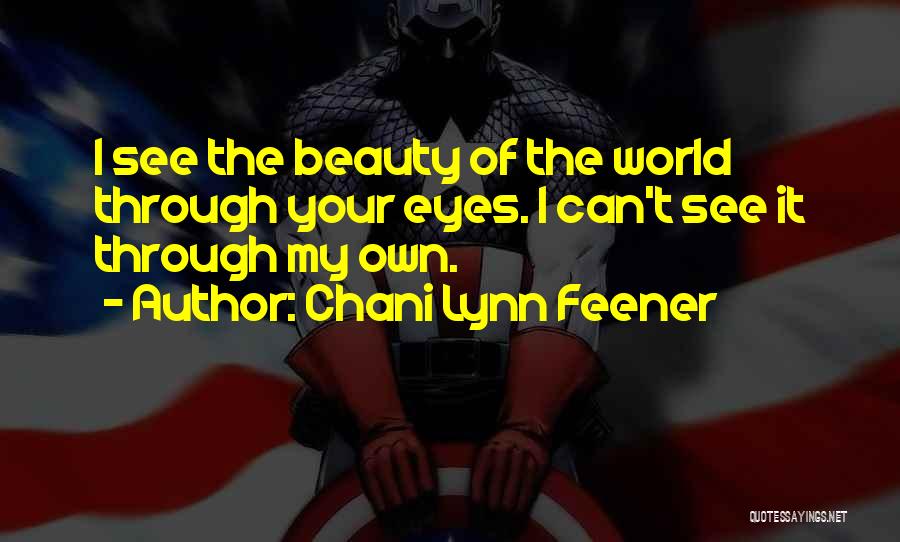 World Through My Eyes Quotes By Chani Lynn Feener
