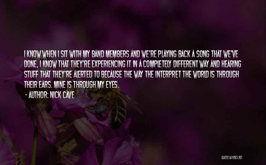 World Through My Eyes Quotes By Nick Cave