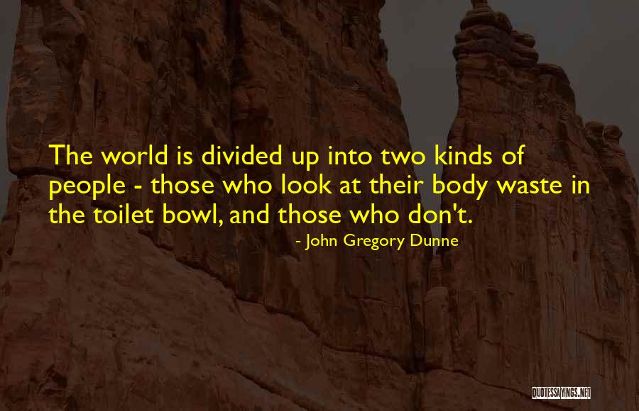 World Toilet Quotes By John Gregory Dunne World Toilet Quotes By John Gregory Dunne