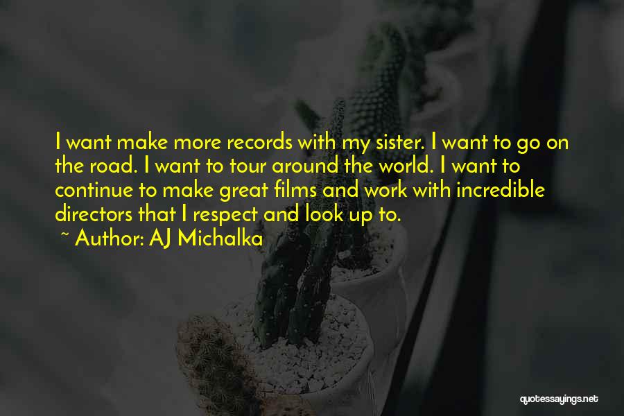 World Tour Quotes By AJ Michalka