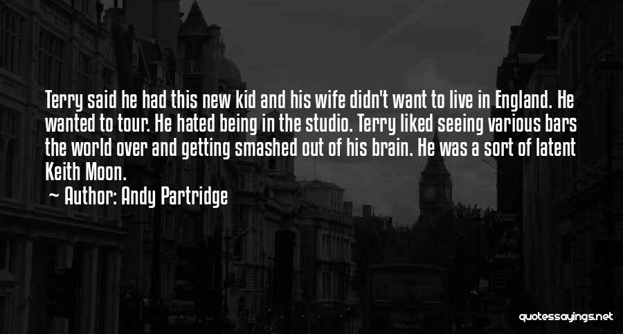 World Tour Quotes By Andy Partridge
