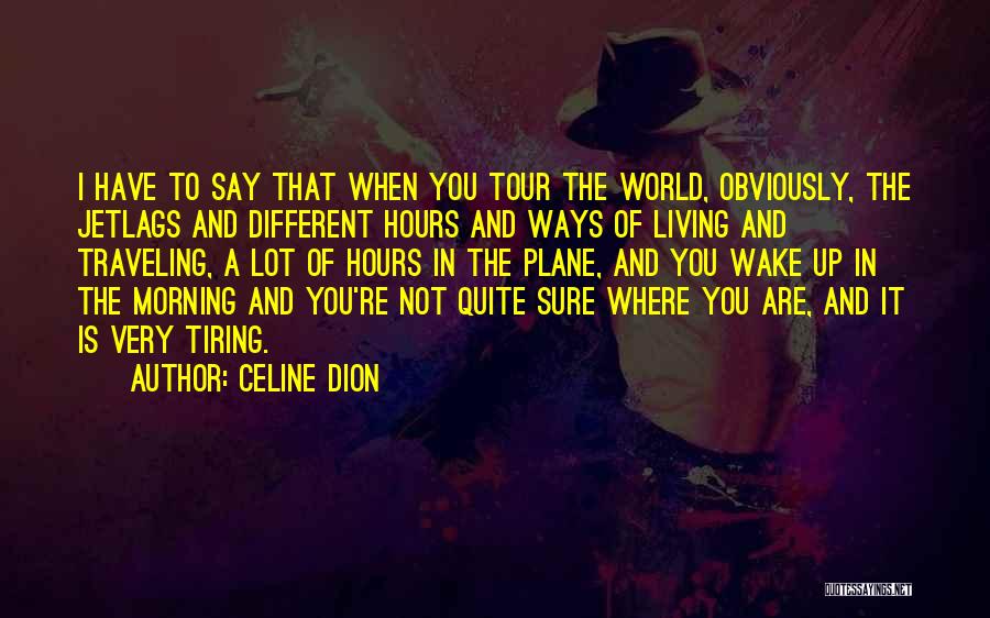 World Tour Quotes By Celine Dion