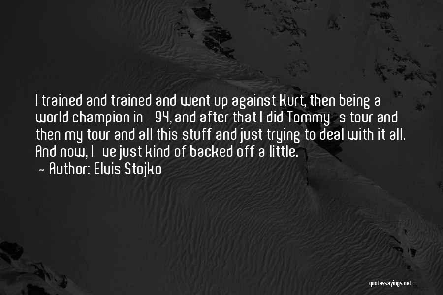 World Tour Quotes By Elvis Stojko