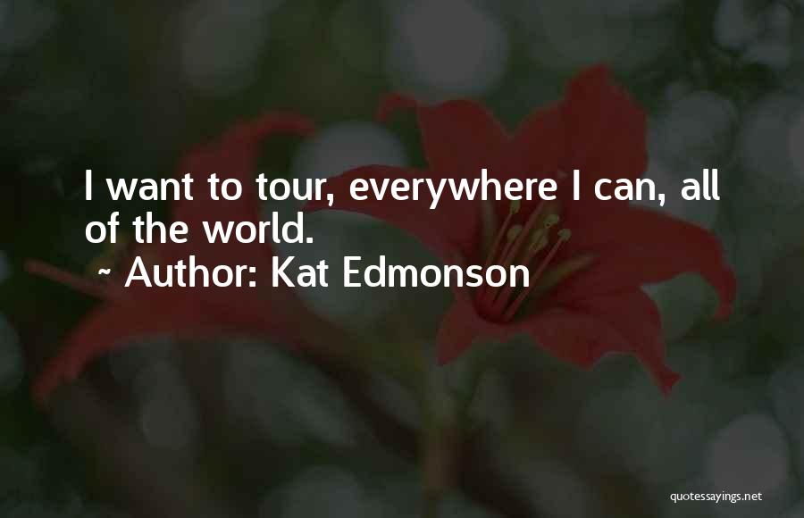 World Tour Quotes By Kat Edmonson