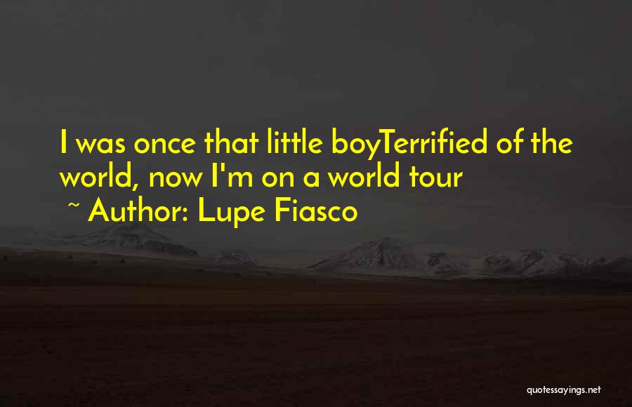 World Tour Quotes By Lupe Fiasco