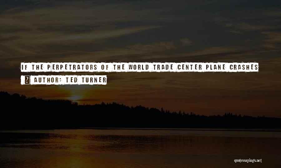 World Trade Center Quotes By Ted Turner