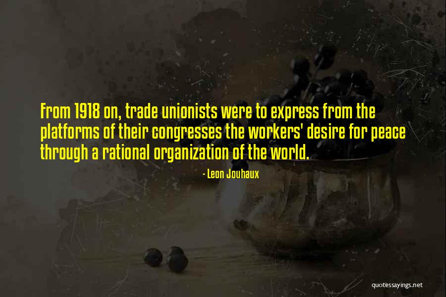 World Trade Organization Quotes By Leon Jouhaux World Trade Organization Quotes By Leon Jouhaux