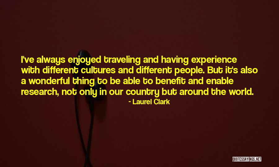 World Traveling Quotes By Laurel Clark World Traveling Quotes By Laurel Clark
