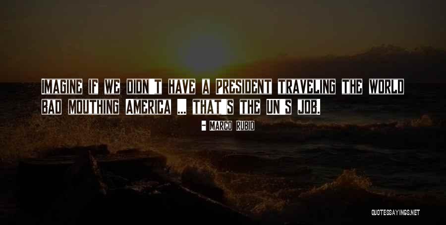 World Traveling Quotes By Marco Rubio World Traveling Quotes By Marco Rubio