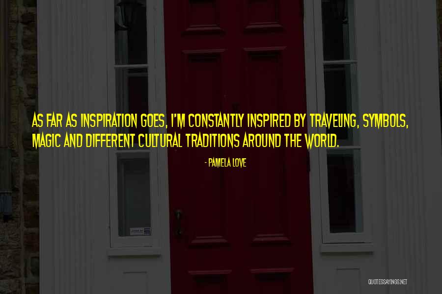 World Traveling Quotes By Pamela Love World Traveling Quotes By Pamela Love