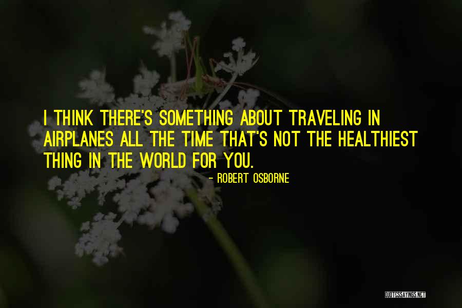 World Traveling Quotes By Robert Osborne World Traveling Quotes By Robert Osborne