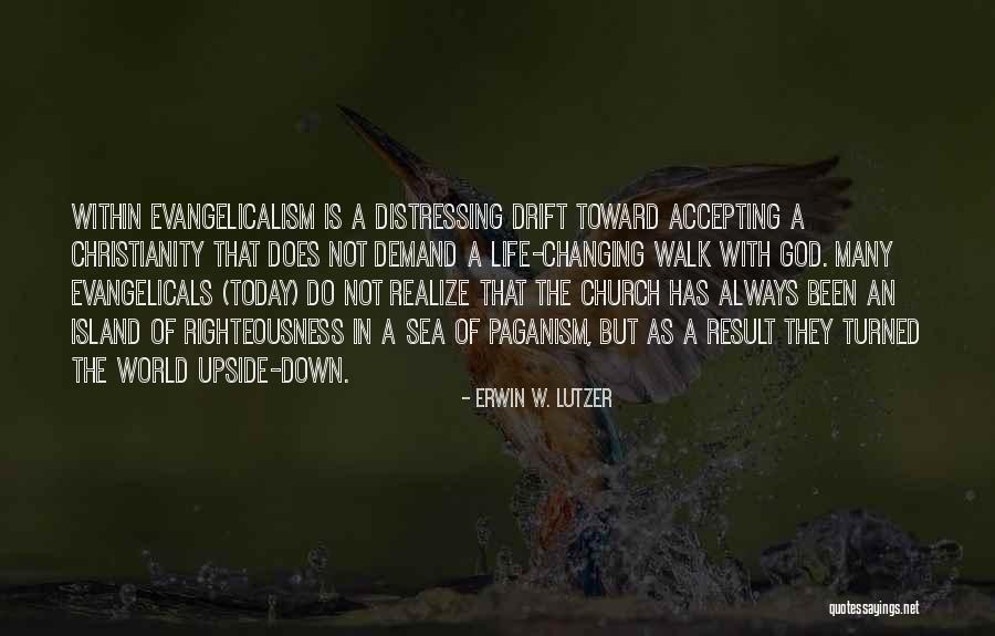 World Turned Upside Down Quotes By Erwin W. Lutzer