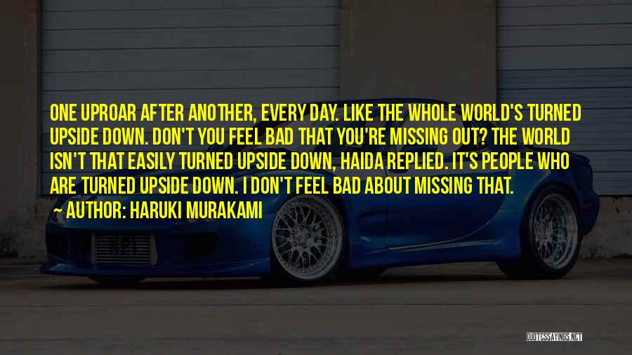 World Turned Upside Down Quotes By Haruki Murakami