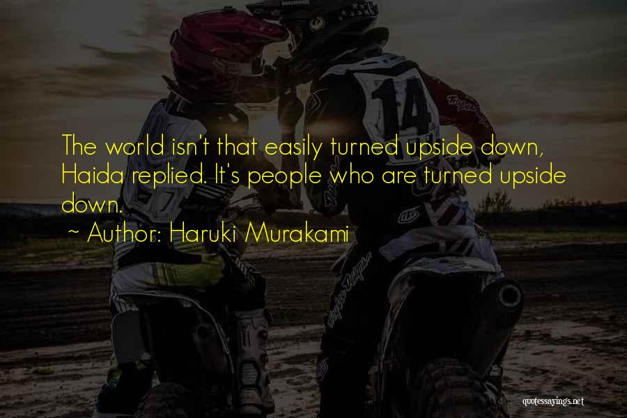 World Turned Upside Down Quotes By Haruki Murakami