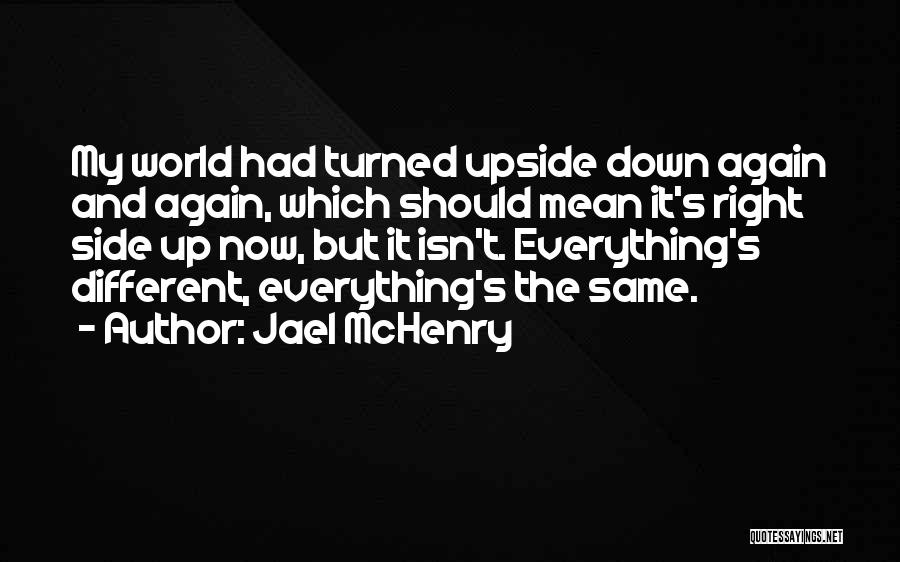 World Turned Upside Down Quotes By Jael McHenry