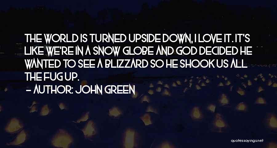 World Turned Upside Down Quotes By John Green World Turned Upside Down Quotes By John Green