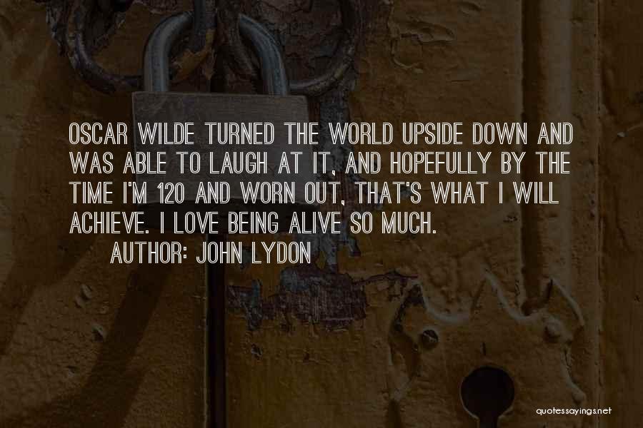 World Turned Upside Down Quotes By John Lydon World Turned Upside Down Quotes By John Lydon
