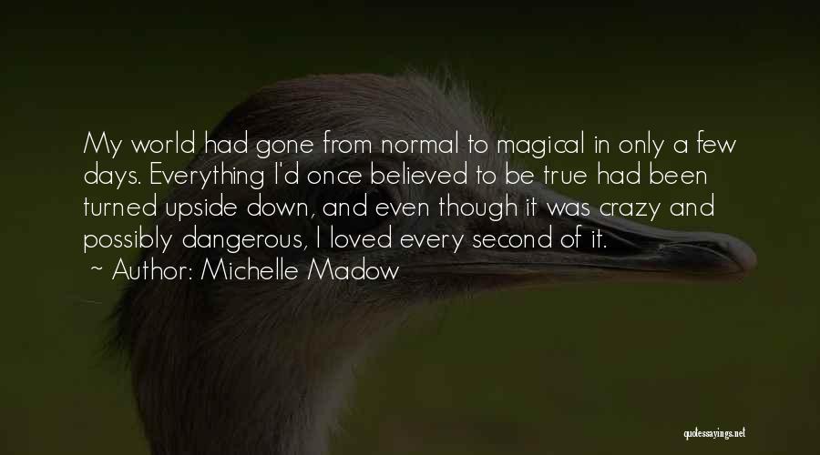 World Turned Upside Down Quotes By Michelle Madow World Turned Upside Down Quotes By Michelle Madow
