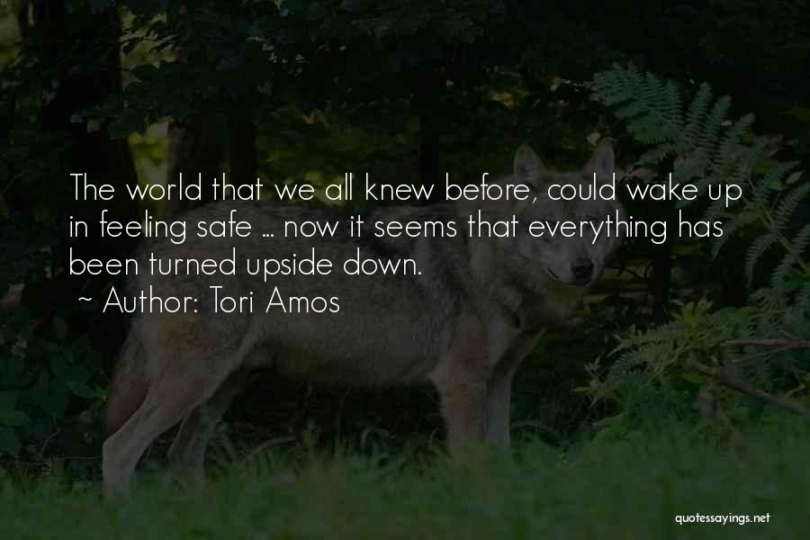 World Turned Upside Down Quotes By Tori Amos