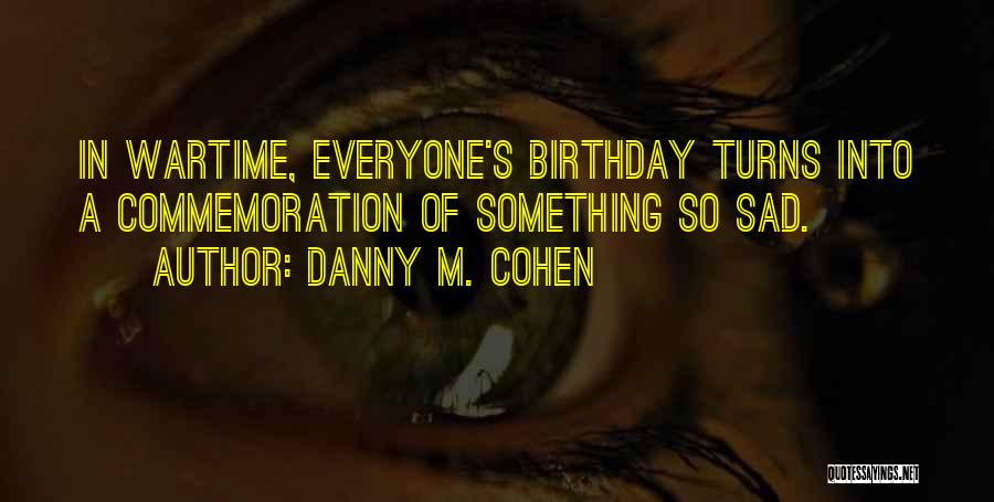 World Turns Quotes By Danny M. Cohen