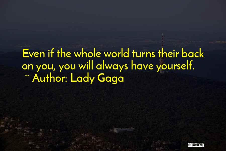 World Turns Quotes By Lady Gaga