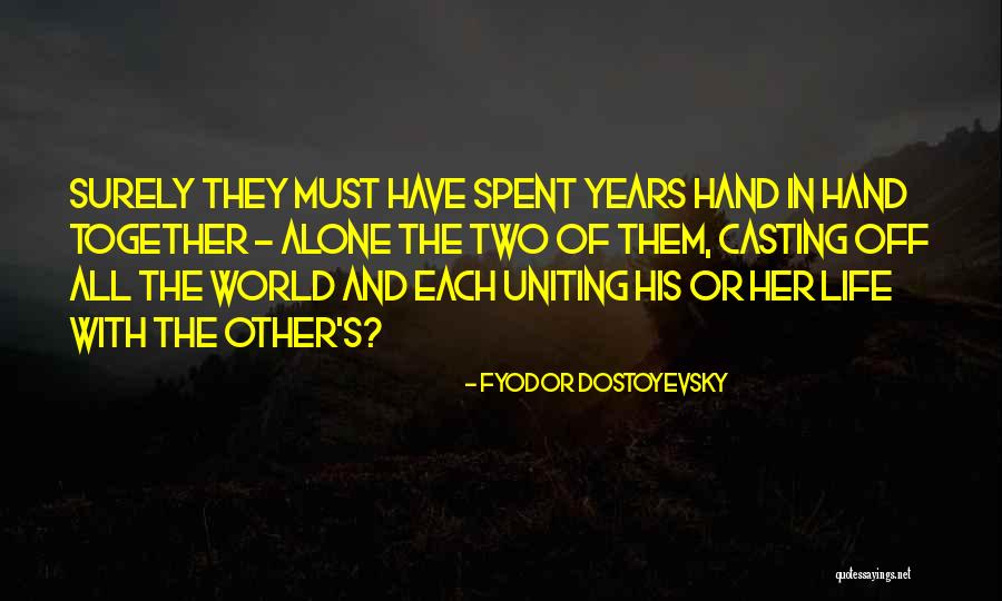 World Uniting Quotes By Fyodor Dostoyevsky World Uniting Quotes By Fyodor Dostoyevsky