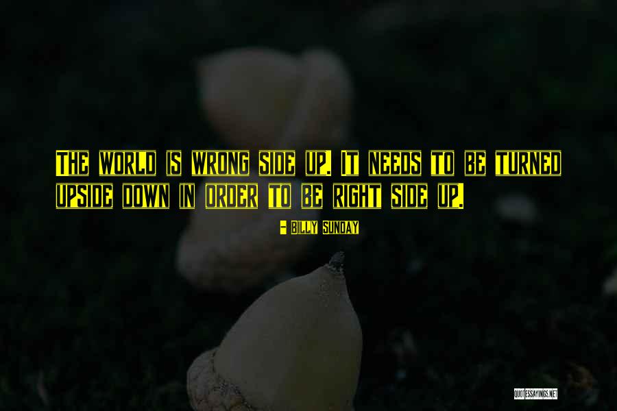 World Upside Down Quotes By Billy Sunday World Upside Down Quotes By Billy Sunday