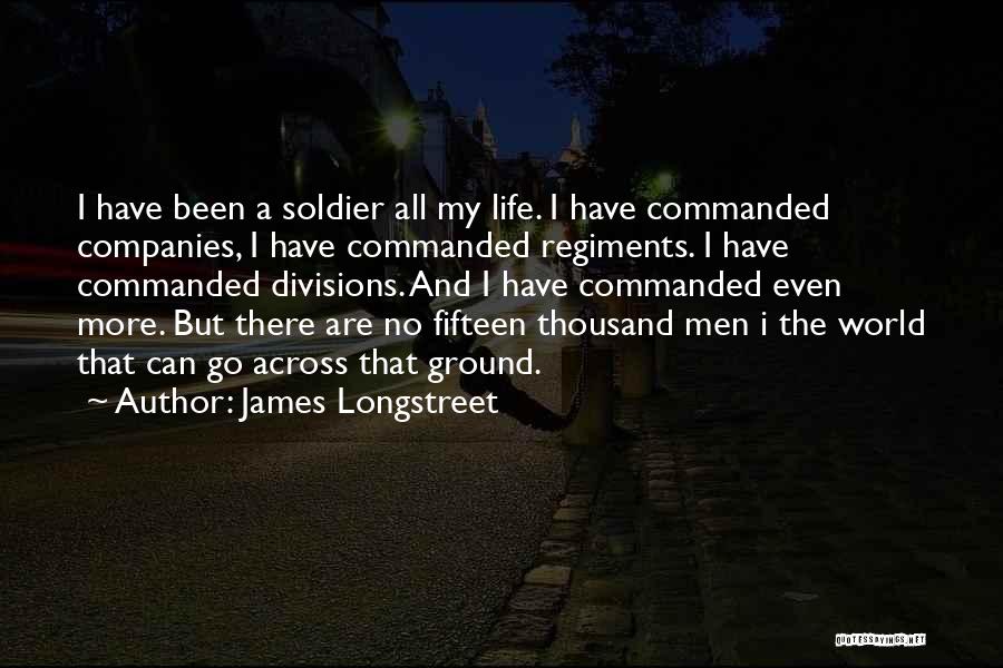 World War 1 Soldier Quotes By James Longstreet
