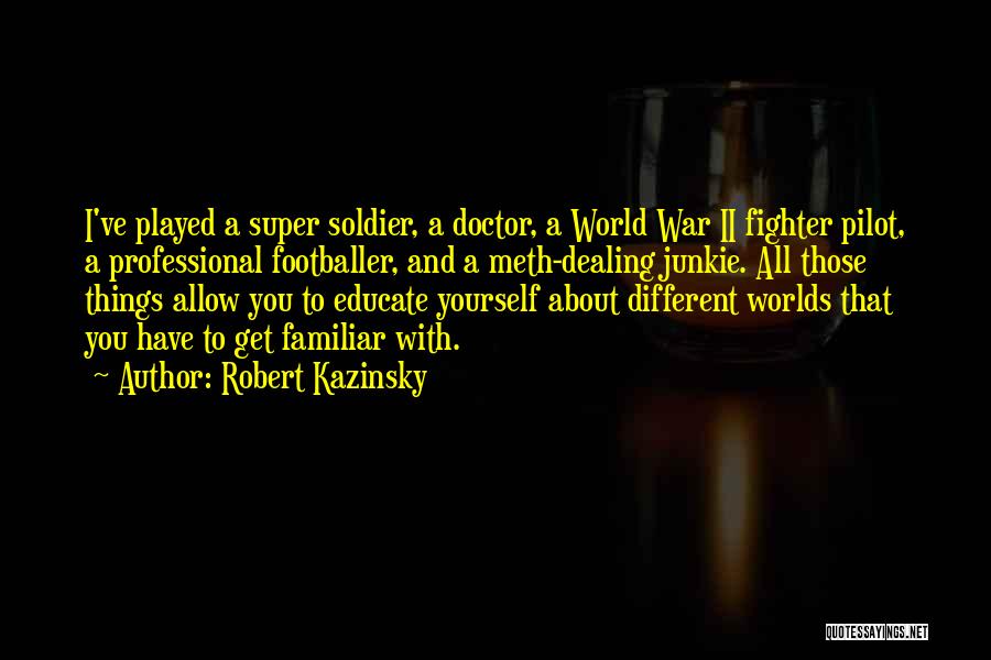 World War 1 Soldier Quotes By Robert Kazinsky