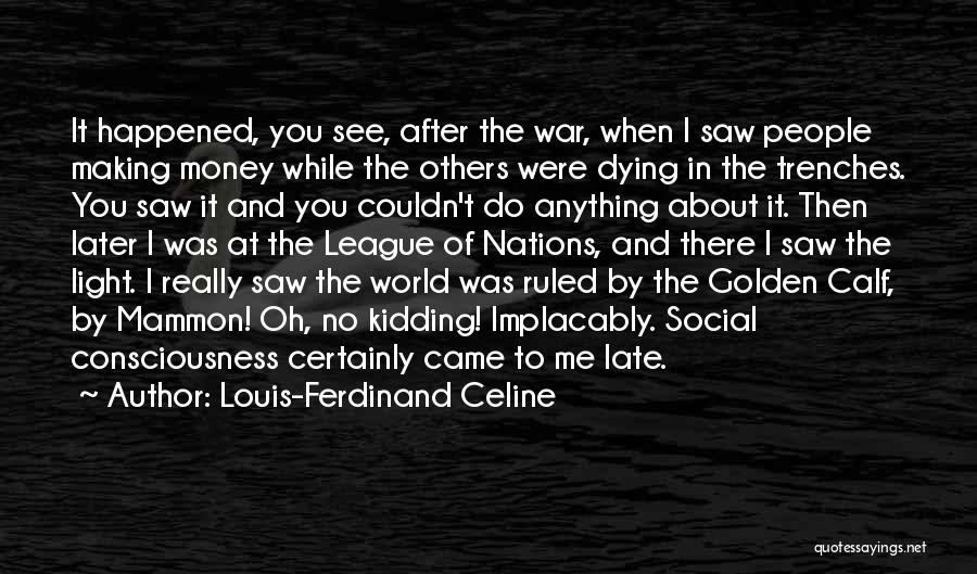 World War 1 Trenches Quotes By Louis-Ferdinand Celine