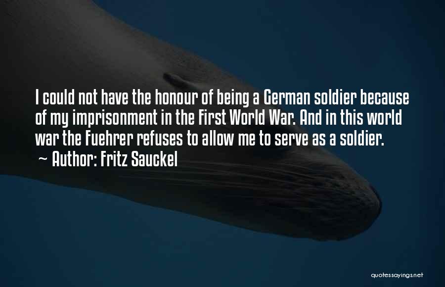 World War 2 Soldier Quotes By Fritz Sauckel