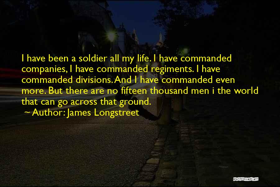 World War 2 Soldier Quotes By James Longstreet