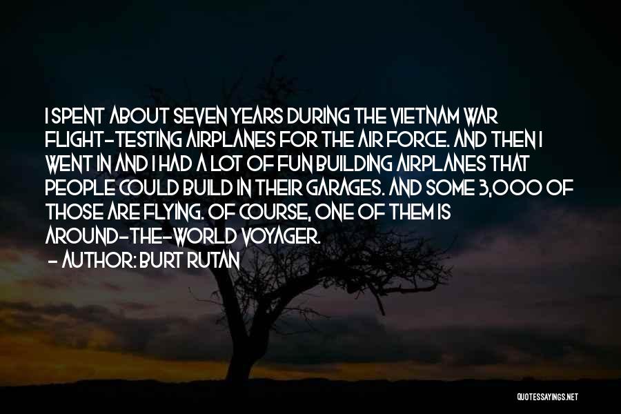 World War 3 Quotes By Burt Rutan
