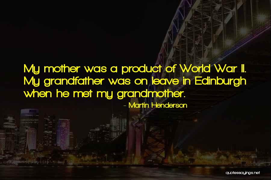 World War Ii Quotes By Martin Henderson World War Ii Quotes By Martin Henderson