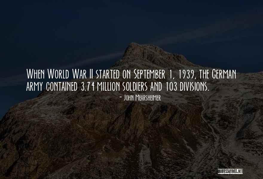 World War Ii Soldier Quotes By John Mearsheimer World War Ii Soldier Quotes By John Mearsheimer