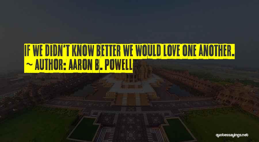 World War Love Quotes By Aaron B. Powell