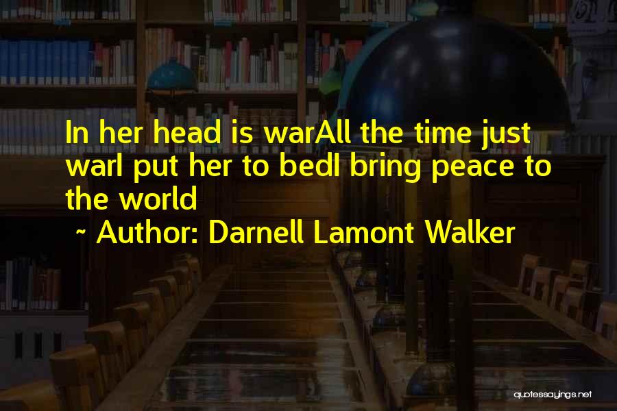 World War Love Quotes By Darnell Lamont Walker