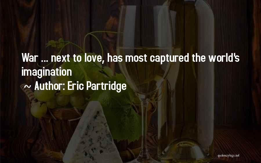 World War Love Quotes By Eric Partridge