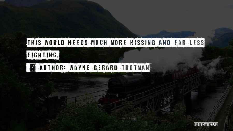 World War Love Quotes By Wayne Gerard Trotman
