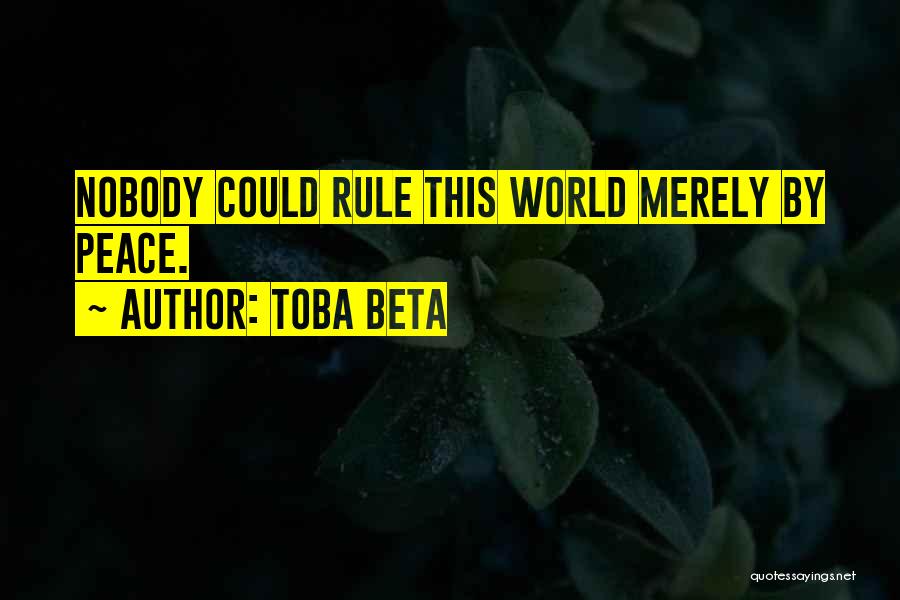 World War Peace Quotes By Toba Beta