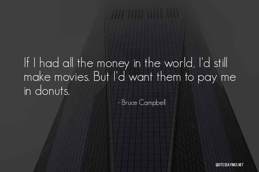 World Where Donuts Quotes By Bruce Campbell World Where Donuts Quotes By Bruce Campbell