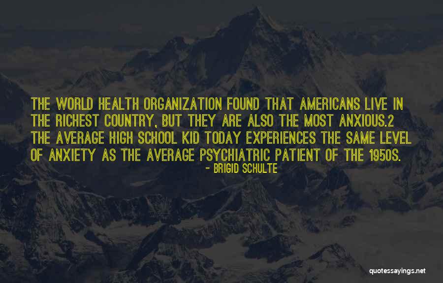 World Whole Organization Quotes By Brigid Schulte World Whole Organization Quotes By Brigid Schulte