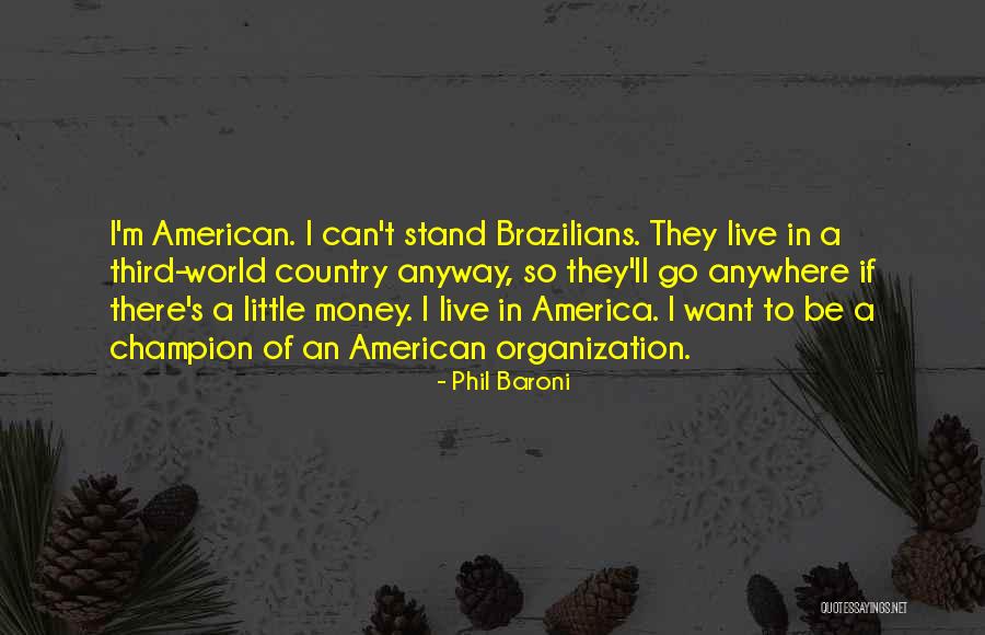World Whole Organization Quotes By Phil Baroni World Whole Organization Quotes By Phil Baroni