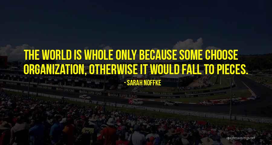 World Whole Organization Quotes By Sarah Noffke World Whole Organization Quotes By Sarah Noffke
