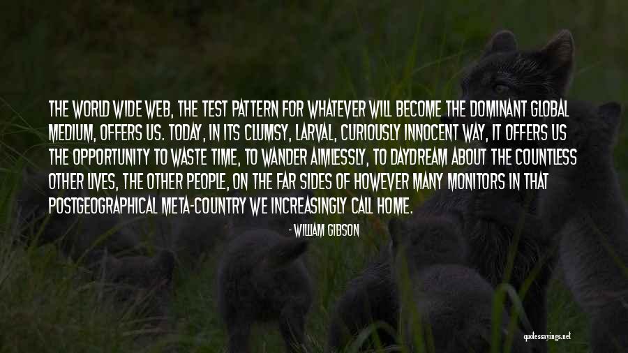 World Wide Web Quotes By William Gibson World Wide Web Quotes By William Gibson