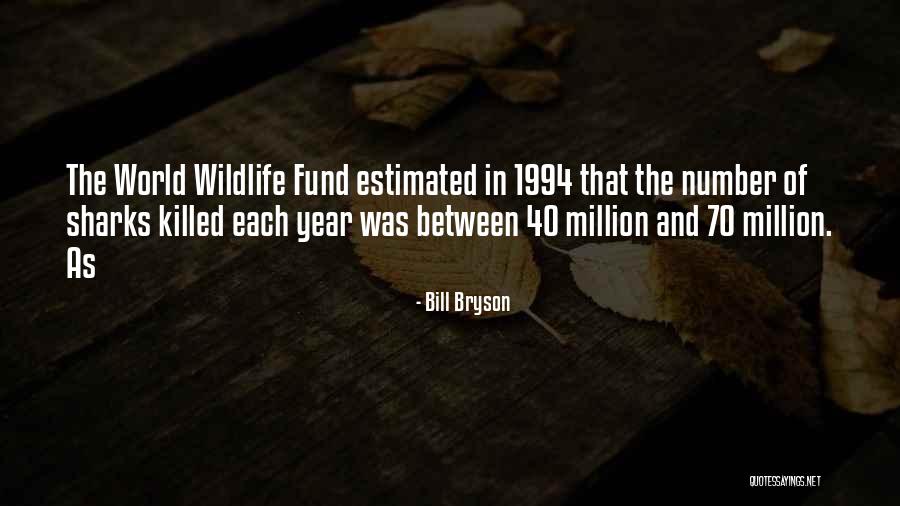 World Wildlife Fund Quotes By Bill Bryson