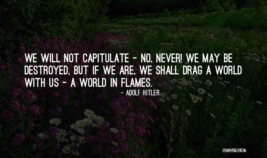 World Will Be Destroyed Quotes By Adolf Hitler World Will Be Destroyed Quotes By Adolf Hitler