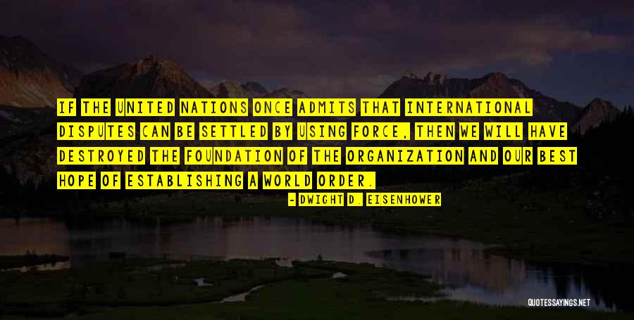 World Will Be Destroyed Quotes By Dwight D. Eisenhower World Will Be Destroyed Quotes By Dwight D. Eisenhower