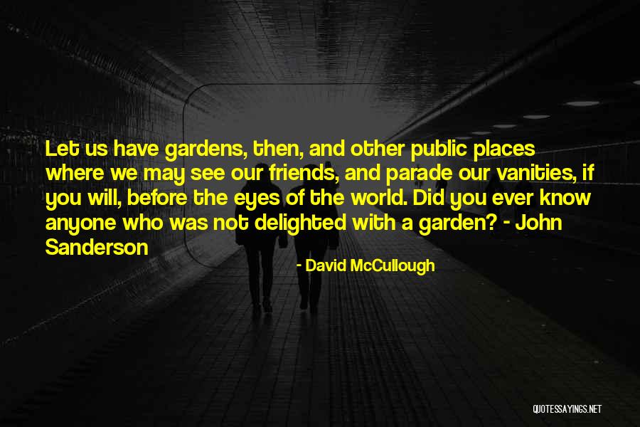 World Will Know Quotes By David McCullough World Will Know Quotes By David McCullough